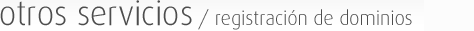 Registraci&oacute;n de Dominios